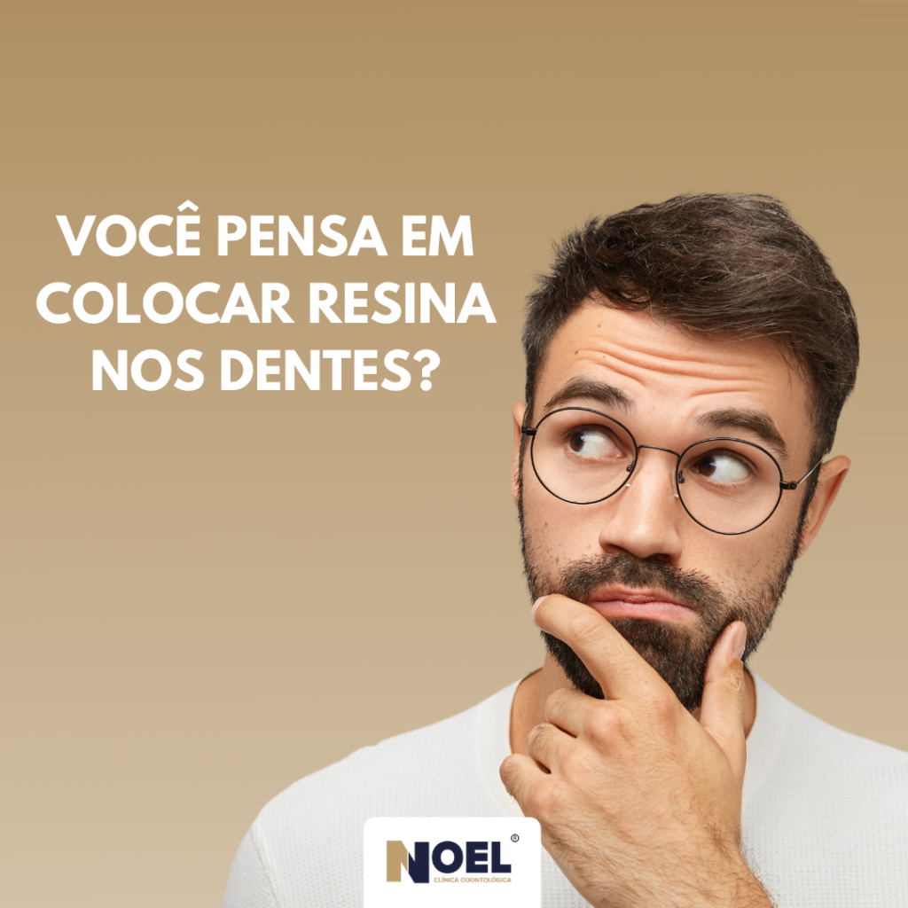 Você pensa em colocar resina nos dentes?